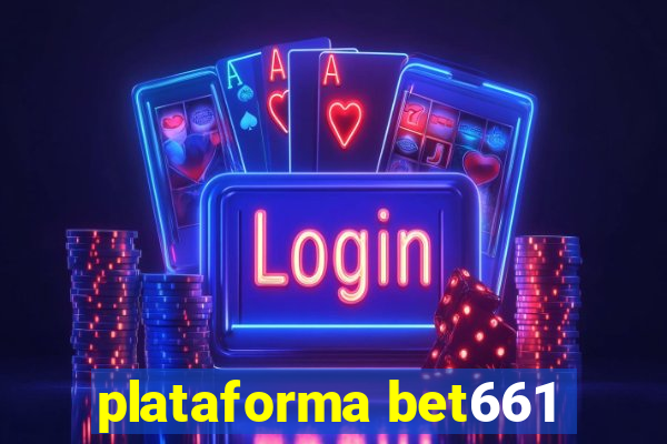 plataforma bet661